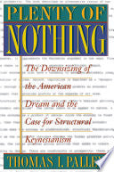 Plenty of Nothing: The Downsizing of the American Dream and the Case for Structural Keynesianism