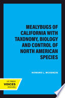 Mealybugs of California with Taxonomy, Biology and Control of North American Species