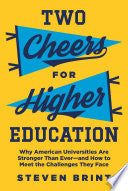 Two Cheers for Higher Education: Why American Universities Are Stronger Than Ever—and How to Meet the Challenges They Face