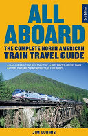 All Aboard: The Complete North American Train Travel Guide