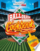 Ballpark Cookbook The American League: Recipes Inspired by Baseball Stadium Foods