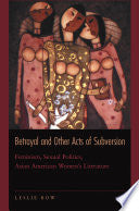 Betrayal and Other Acts of Subversion: Feminism, Sexual Politics, Asian American Women's Literature