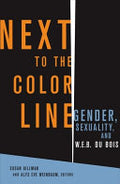 Next to the Color Line: Gender, Sexuality, and W.E.B. Du Bois