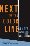 Next to the Color Line: Gender, Sexuality, and W.E.B. Du Bois