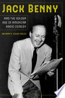 Jack Benny and the Golden Age of American Radio Comedy