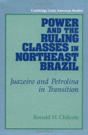 Power and the Ruling Classes in Northeast Brazil: Juazeiro and Petrolina in Transition
