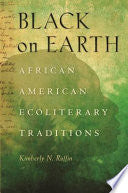 Black on Earth: African American Ecoliterary Traditions