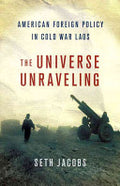 The Universe Unraveling: American foreign policy in Cold War Laos