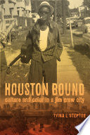 Houston Bound: Culture and Color in a Jim Crow City