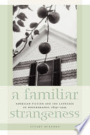 A Familiar Strangeness: American Fiction and the Language of Photography, 1839-1945