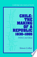 Chile: The Making of a Republic, 1830-1865