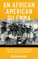 An ^AAfrican American Dilemma: A History of School Integration and Civil Rights in the North