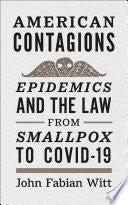 American Contagions: Epidemics and the Law from Smallpox to COVID–19