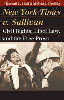 New York Times V. Sullivan: Civil Rights, Libel Law, and the Free Press