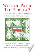 Which Path to Persia?: Options for a New American Strategy toward Iran