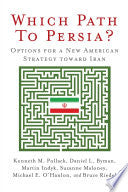 Which Path to Persia?: Options for a New American Strategy toward Iran