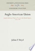 Anglo-American Union: Joseph Galloway's Plans to Preserve the British Empire, 1774-1788
