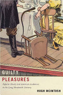 Guilty Pleasures: Popular Novels and American Audiences in the Long Nineteenth Century