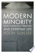 Modern Minority: Asian American Literature and Everyday Life