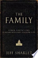 The Family: Power, Politics and Fundamentalism's Shadow Elite
