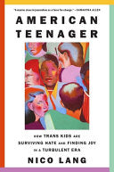 American Teenager: How Trans Kids Are Surviving Hate and Finding Joy in a Turbulent Era