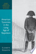 American Tyrannies in the Long Age of Napoleon
