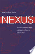 Nexus: Strategic Communications and American Security in World War I
