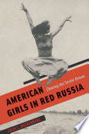 American Girls in Red Russia: Chasing the Soviet Dream