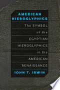 American Hieroglyphics: The Symbol of the Egyptian Hieroglyphics in the American Renaissance
