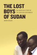 The Lost Boys of Sudan: An American Story of the Refugee Experience