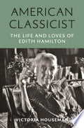 American Classicist: The Life and Loves of Edith Hamilton