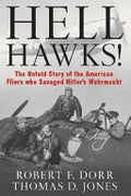 Hell Hawks!: The Untold Story of the American Fliers Who Savaged Hitler's Wehrmacht