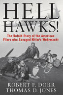 Hell Hawks!: The Untold Story of the American Fliers Who Savaged Hitler's Wehrmacht