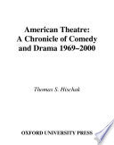 American Theatre: A Chronicle of Comedy and Drama, 1969-2000