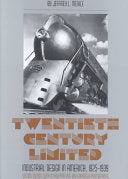 Twentieth Century Limited: Industrial Design In America 1925-1939