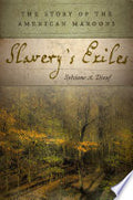 Slavery's Exiles: The Story of the American Maroons