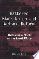 Battered Black Women and Welfare Reform: Between a Rock and a Hard Place