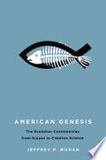 American Genesis: The Evolution Controversies from Scopes to Creation Science