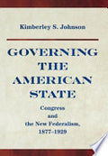 Governing the American State: Congress and the New Federalism, 1877-1929
