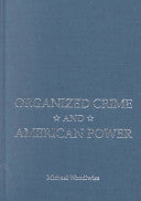 Organized Crime and American Power: A History