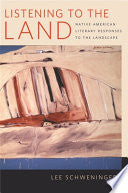 Listening to the Land: Native American Literary Responses to the Landscape