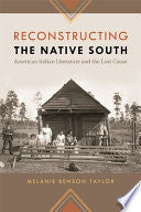 Reconstructing the Native South: American Indian Literature and the Lost Cause