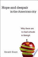 Hope and Despair in the American City: Why There Are No Bad Schools in Raleigh