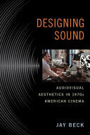 Designing Sound: Audiovisual Aesthetics in 1970s American Cinema
