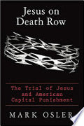 Jesus on Death Row: The Trial of Jesus and American Capital Punishment