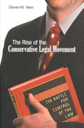 The Rise of the Conservative Legal Movement: The Battle for Control of the Law