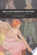 Selling Women's History: Packaging Feminism in Twentieth-Century American Popular Culture