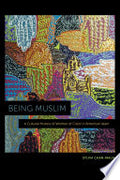 Being Muslim: A Cultural History of Women of Color in American Islam