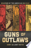 Guns of Outlaws: Weapons of the American Bad Man