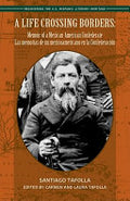 A Life Crossing Borders: Memoir of a Mexican-American Confederate